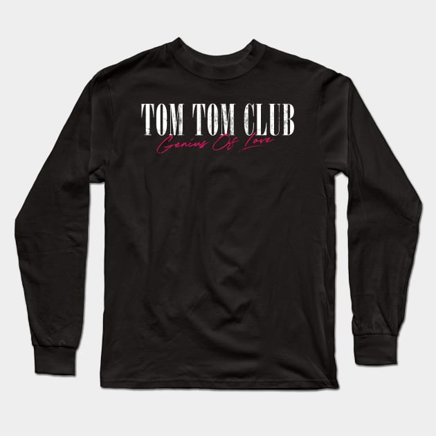 Tom Tom Club / Genius Of Love Long Sleeve T-Shirt by DankFutura